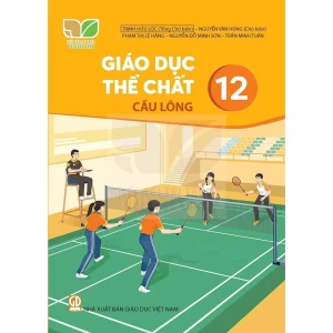 Sách giáo khoa Giáo Dục Thể Chất 12- Cầu lông- Kết Nối Tri Thức Với Cuộc Sống