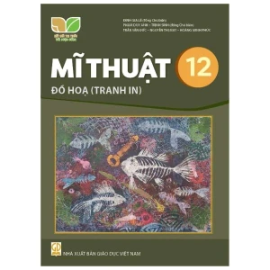 Sách giáo khoa Mĩ Thuật 12- Đồ họa (Tranh in)- Kết Nối Tri Thức Với Cuộc Sống