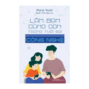 Sách - Làm Bạn Cùng Con Trong Thời Đại Công Nghệ (ML)