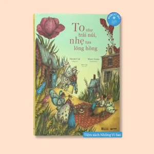 Sách - To như trái núi, nhẹ tựa lông hồng (tranh truyện ngụ ngôn hiện đại) - Crabit KidBooks