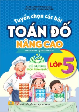 Sách - Tuyển Chọn Các Bài Toán Đố Nâng Cao 5 - Dùng chung cho các bộ SGK hiện hành