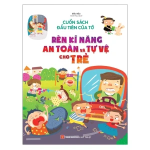 Sách: Cuốn Sách Đầu Tiên Của Tớ - Rèn Kĩ Năng An Toàn Tự Vệ