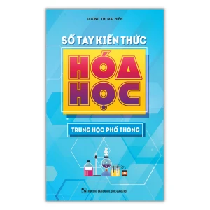 Sách: Sổ Tay Kiến Thức Hóa Học Trung Học Phổ Thông