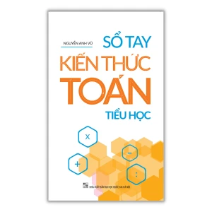 Sách: Sổ Tay Kiến Thức Toán Tiểu Học (Tái Bản)