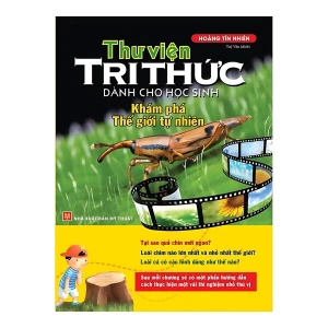 Sách: Thư Viện Tri Thức Dành Cho Học Sinh - Khám Phá Thế Giới Tự Nhiên (Tái Bản)