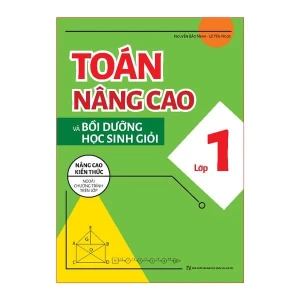 Sách: Toán Nâng Cao Và Bồi Dưỡng Học Sinh Giỏi - Lớp 1 (TB)