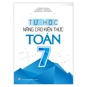 Sách: Tự Học - Nâng Cao Kiến Thức Toán 7 (Tái Bản)