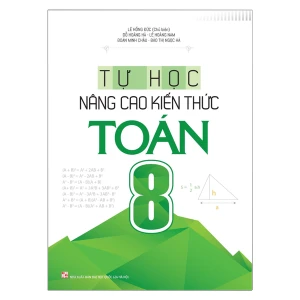Sách: Tự Học - Nâng Cao Kiến Thức Toán Lớp 8 (Tái Bản)