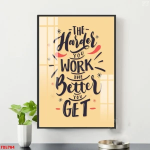 Tranh văn phòng treo tường The Harder you work the better you get