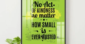 Tranh Treo Tường No Act Of Kindness No Matter How Small Is Ever Wasted