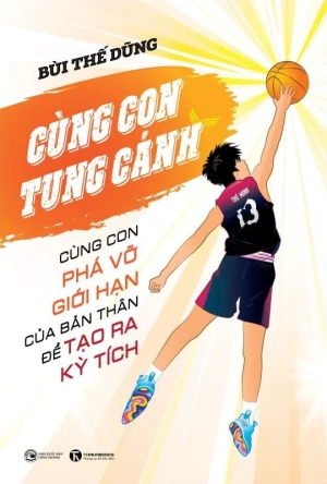 Cùng con tung cánh: Cùng con phá vỡ giới hạn của bản thân để tạo ra kỳ tích Nhà sách Thái Hà