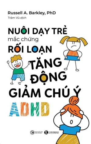 Nuôi dạy trẻ mắc chứng rối loạn tăng động giảm chú ý (ADHD) Nhà sách Thái Hà