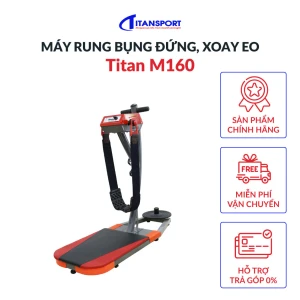 Máy rung bụng đứng xoay eo Titan M160