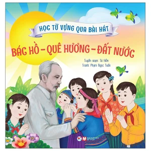Học Từ Vựng Qua Bài Hát - Bác Hồ, Quê Hương, Đất Nước