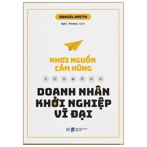 Khơi Nguồn Cảm Hứng Từ Những Doanh Nhân Khởi Nghiệp Vĩ Đại