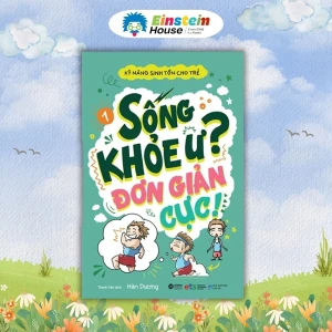 Sách Kỹ năng sinh tồn cho trẻ Tập 1: Sống khỏe ư ? Đơn giản cực!