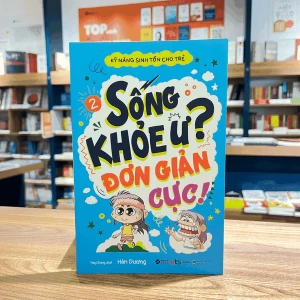 Sách Kỹ Năng Sinh Tồn Cho Trẻ - Tập 2: Sống Khỏe Ư? Đơn Giản Cực!