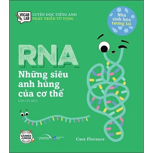 Sách Nhà Sinh Hóa Tương Lai: RNA - Những Siêu Anh Hùng Của Cơ Thể
