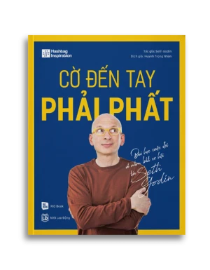 CỜ ĐẾN TAY PHẢI PHẤT - Bài học cuộc đời về nắm bắt cơ hội từ Seth Godin