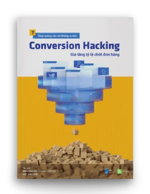 CONVERSION HACKING - Gia tăng tỷ lệ chốt đơn hàng