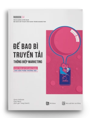 RIO BOOK NO.4 Để Bao Bì Truyền Tải Thông Điệp Marketing Bí Kíp Tăng Lợi Thế Cạnh Tranh Cho Sản Phẩm Thương Mại