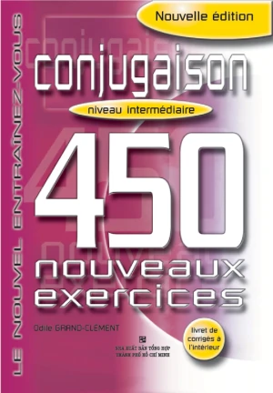 450 Nouveaux Exercices: Conjugaison Intermédiaire