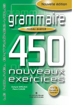 450 Nouveaux Exercices: Grammaire Avancé