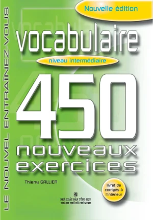 450 Nouveaux Exercices: Vocabulaire Intermédiaire
