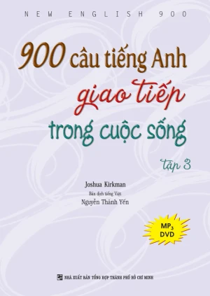 900 câu tiếng Anh giao tiếp trong cuộc sống: Tập 3