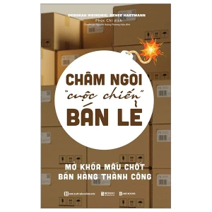 Châm Ngòi Cuộc Chiến Bán Lẻ Mở Khóa Mấu Chốt Bán Hàng Thành Công