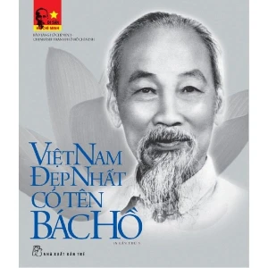 Di Sản Hồ Chí Minh - Việt Nam Đẹp Nhất Có Tên Bác Hồ