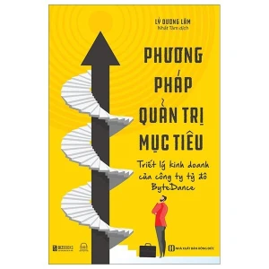 Phương Pháp Quản Trị Mục Tiêu - Triết Lý Kinh Doanh Của Công Ty Tỷ Đô Bytedance