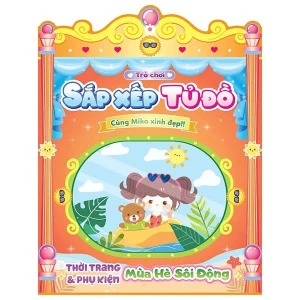 Trò Chơi Sắp Xếp Tủ Đồ Cùng Mika Xinh Đẹp: Thời Trang Và Phụ Kiện Mùa Hè Sôi Động - Sách Bóc Dán Sticker Cho Bé Gái