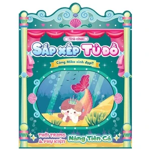 Trò Chơi Sắp Xếp Tủ Đồ Cùng Mika Xinh Đẹp: Thời Trang Và Phụ Kiện Nàng Tiên Cá - Sách Bóc Dán Sticker Cho Bé Gái