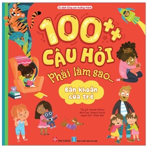 100 Câu Hỏi Phải Làm Sao... - Băn Khoăn Của Trẻ