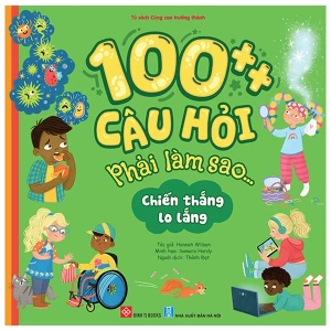 100 Câu Hỏi Phải Làm Sao... - Chiến Thắng Lo Lắng