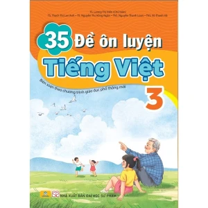 35 Đề Ôn Luyện Tiếng Việt 3 - Biên Soạn Theo Chương Trình GDPT Mới