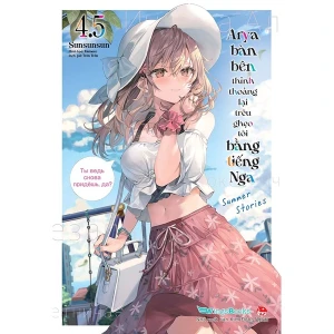 Arya Bàn Bên Thỉnh Thoảng Lại Trêu Ghẹo Tôi Bằng Tiếng Nga Tập 4.5 Tặng Kèm Bookmark Bế Hình Bìa Áo Bonus