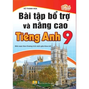 Bài Tập Bổ Trợ Và Nâng Cao Tiếng Anh 9 - Global Success - Biên Soạn Theo Chương Trình GDPT Mới