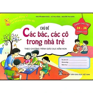 Bé Hoạt Động Và Khám Phá Trẻ 24-36 Tháng Tuổi - Chủ Đề Các Bác, Các Cô Trong Nhà Trẻ