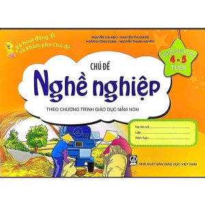 Bé Hoạt Động Và Khám Phá Trẻ 4-5 Tuổi - Chủ Đề Nghề Nghiệp