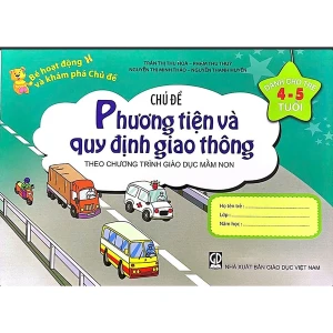 Bé Hoạt Động Và Khám Phá Trẻ 4-5 Tuổi - Chủ Đề Phương Tiện Và Quy Định Giao Thông