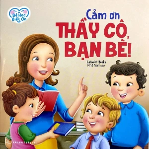 Bé Học Biết Ơn - Cảm Ơn Thầy Cô, Bạn Bè!