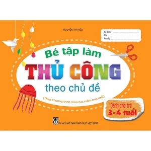 Bé tập làm thủ công 3-4 tuổi theo CĐ