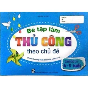 Bé tập làm thủ công 4-5 tuổi theo CĐ