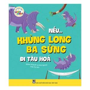 Bé Thỏa Sức Tưởng Tượng - Nếu Khủng Long Ba Sừng Đi Tàu Hoả