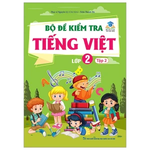 Bộ Đề Kiểm Tra Tiếng Việt Lớp 2 Tập 2 (Kết Nối Tri Thức Với Cuộc Sống)
