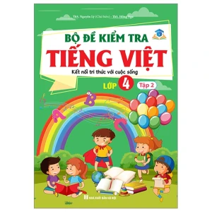 Bộ Đề Kiểm Tra Tiếng Việt Lớp 4 Tập 2 (Kết Nối Tri Thức Với Cuộc Sống)