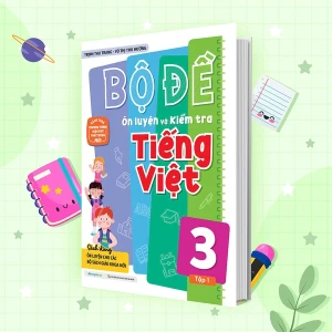 Bộ Đề Ôn Luyện Và Kiểm Tra Tiếng Việt Lớp 3 Tập 1