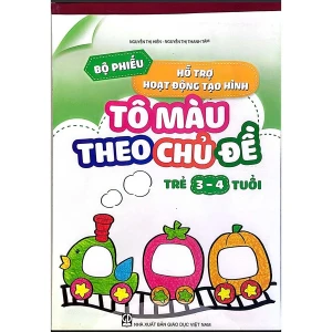 Bộ Phiếu Hỗ Trợ Hoạt Động Tạo Hình - Tô Màu Theo Chủ Đề (Trẻ 3 - 4 Tuổi)